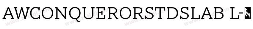AWConquerorStdSlab L字体转换 AWConquerorStdSlab L字体转换